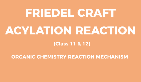 FRIEDEL CRAFT ACYLATION REACTION