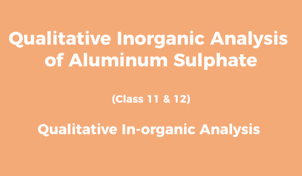 qualitative Inorganic Analysis of Aluminum Sulphate
