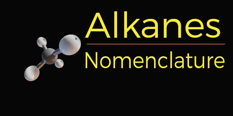 Alkanes Class 11 IUPAC Nomenclature of Alkanes class 11: A Comprehensive Guide