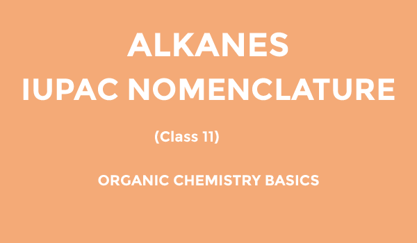 IUPAC nomenclature of alkanes class 11 examples
