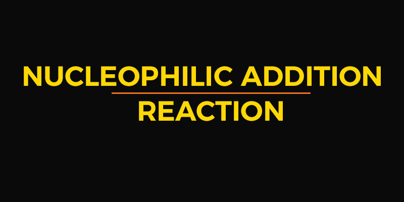 Understanding Nucleophilic Addition Reactions: Mechanisms and Examples